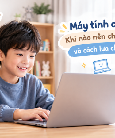 may-tinh-cho-tre-em-khi-nao-nen-cho-be-su-dung-va-cach-lua-chon-phu-hop